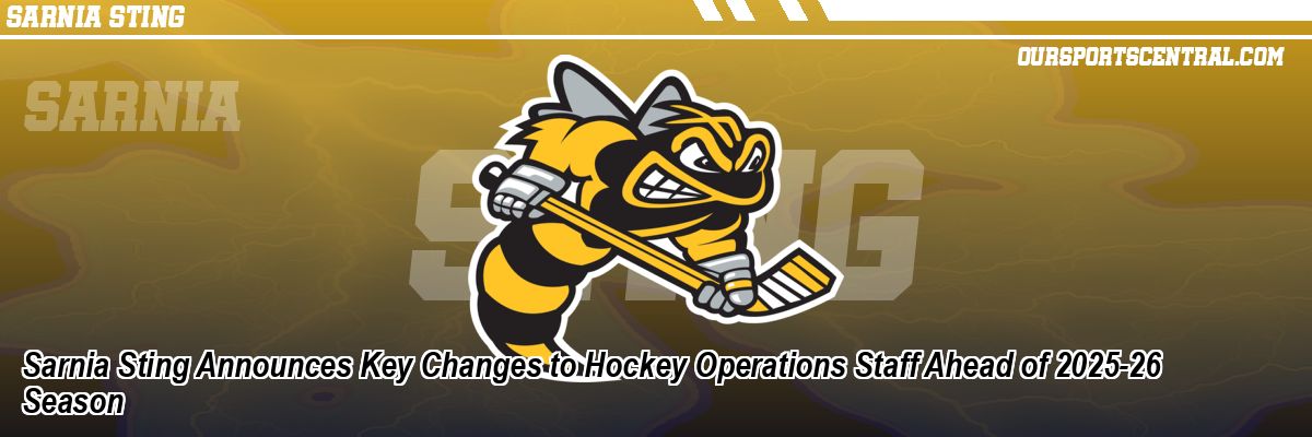 Sarnia Sting Announces Key Changes to Hockey Operations Staff Ahead of 2025-26 Season