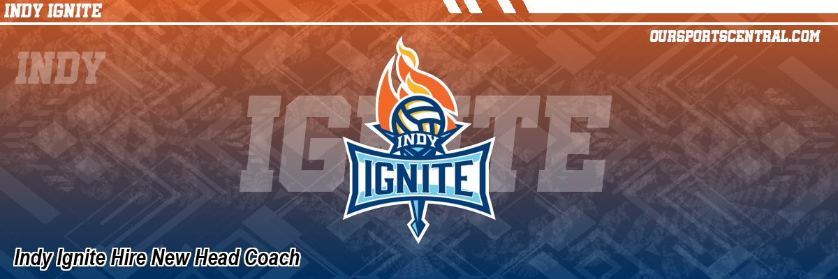 Indy Ignite Hire New Head Coach