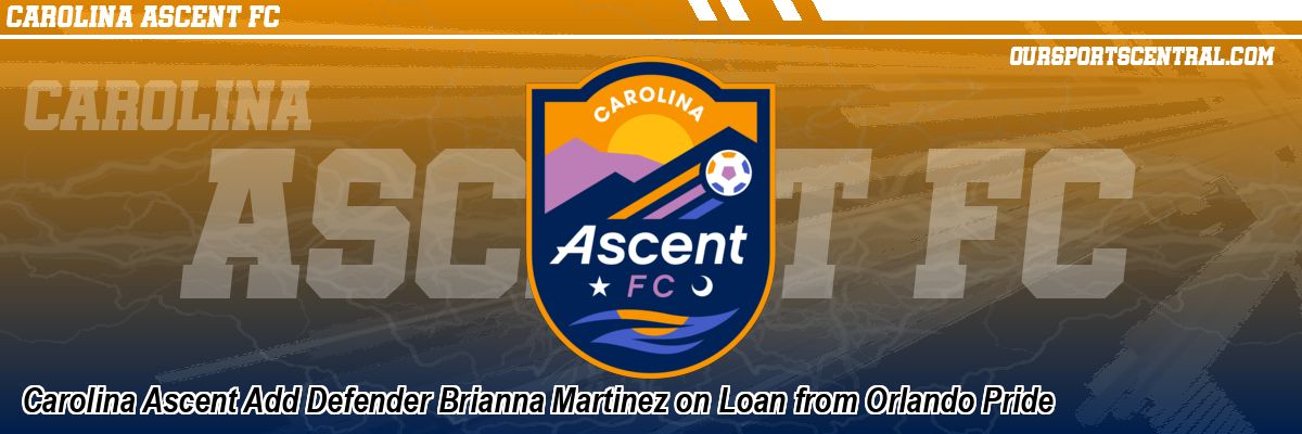 Carolina Ascent Add Defender Brianna Martinez on Loan from Orlando Pride