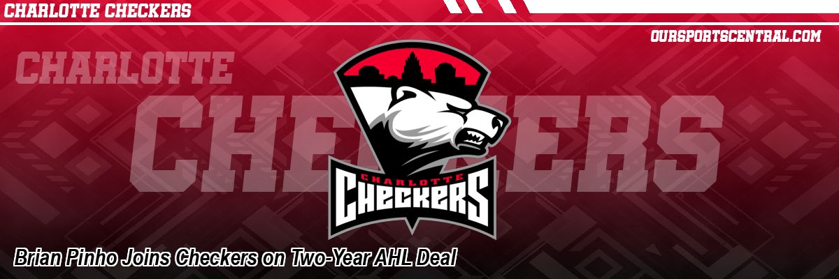 Brian Pinho Joins Checkers on Two-Year AHL Deal
