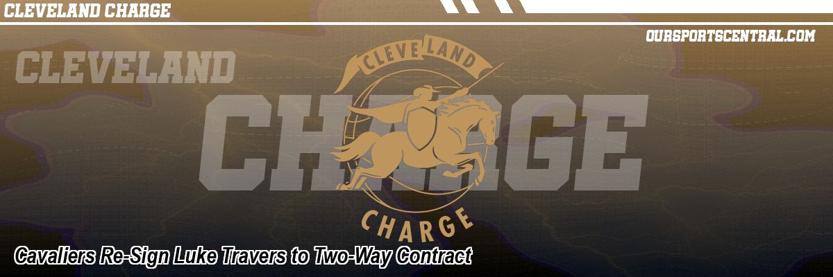 Cavaliers Re-Sign Luke Travers to Two-Way Contract