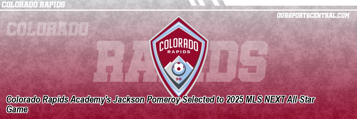Colorado Rapids Academy's Jackson Pomeroy Selected to 2025 MLS NEXT All-Star Game