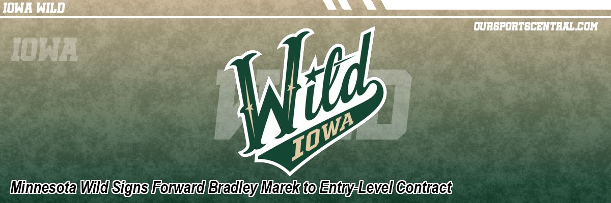 Minnesota Wild Signs Forward Bradley Marek to Entry-Level Contract