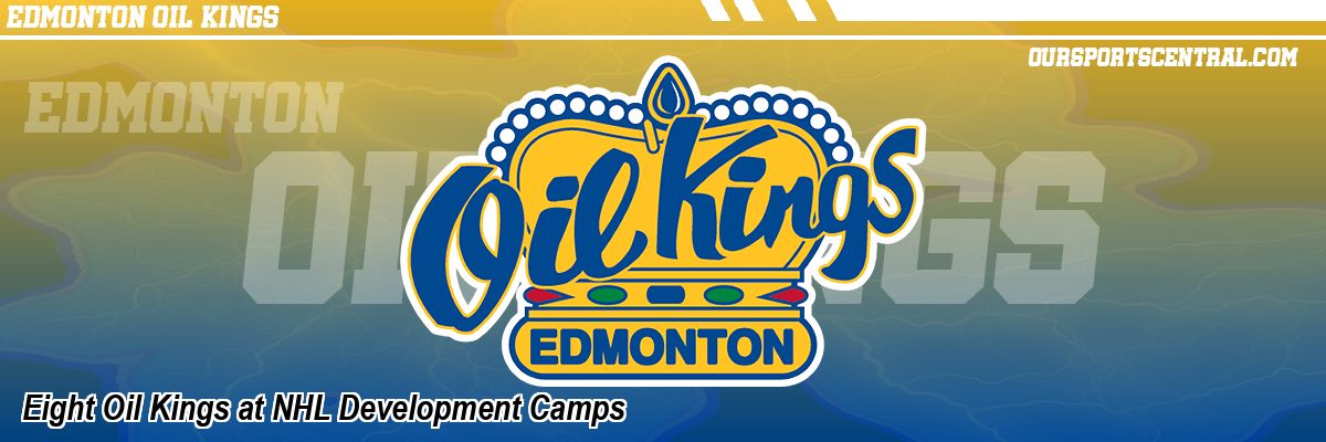 Eight Oil Kings at NHL Development Camps