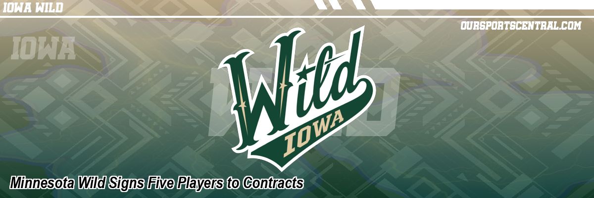 Minnesota Wild Signs Five Players to Contracts