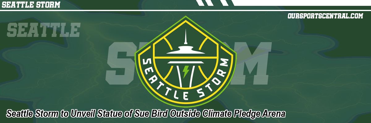 Seattle Storm to Unveil Statue of Sue Bird Outside Climate Pledge Arena
