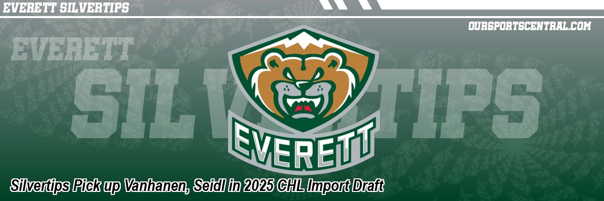 Silvertips Pick up Vanhanen, Seidl in 2025 CHL Import Draft