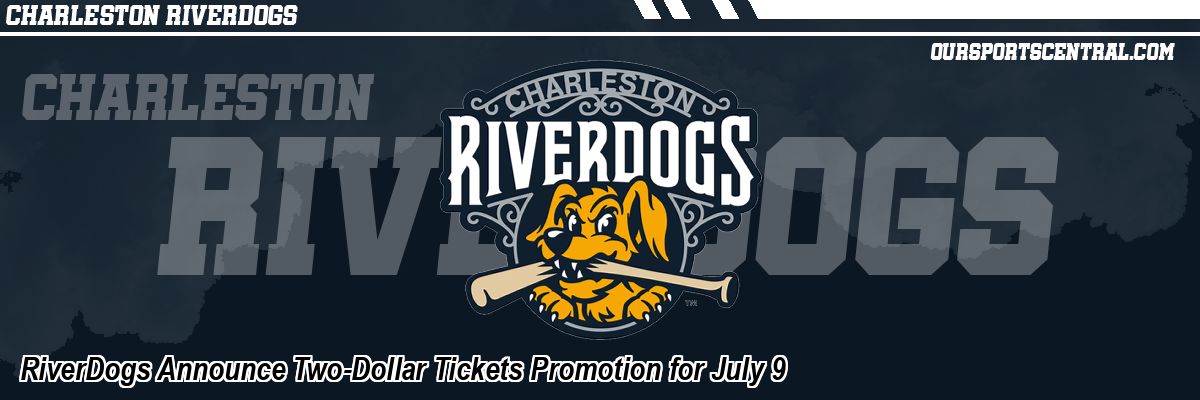RiverDogs Announce Two-Dollar Tickets Promotion for July 9
