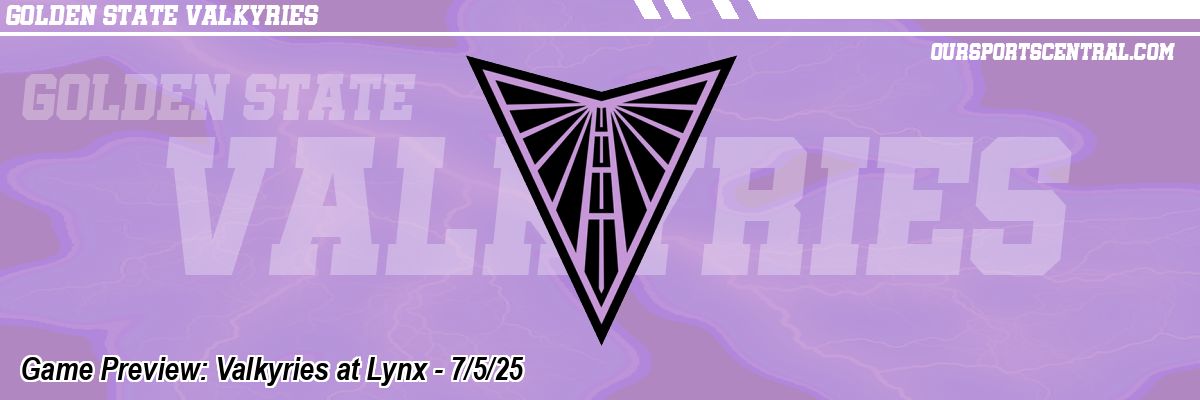 Game Preview: Valkyries at Lynx - 7/5/25