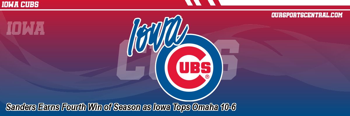 Sanders Earns Fourth Win of Season as Iowa Tops Omaha 10-6