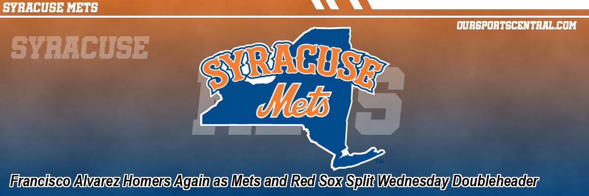 Francisco Alvarez Homers Again as Mets and Red Sox Split Wednesday Doubleheader