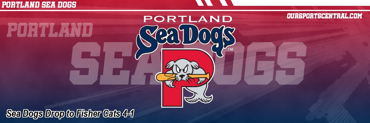 Sea Dogs Drop to Fisher Cats 4-1