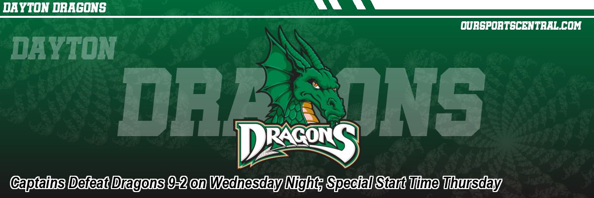 Captains Defeat Dragons 9-2 on Wednesday Night; Special Start Time Thursday