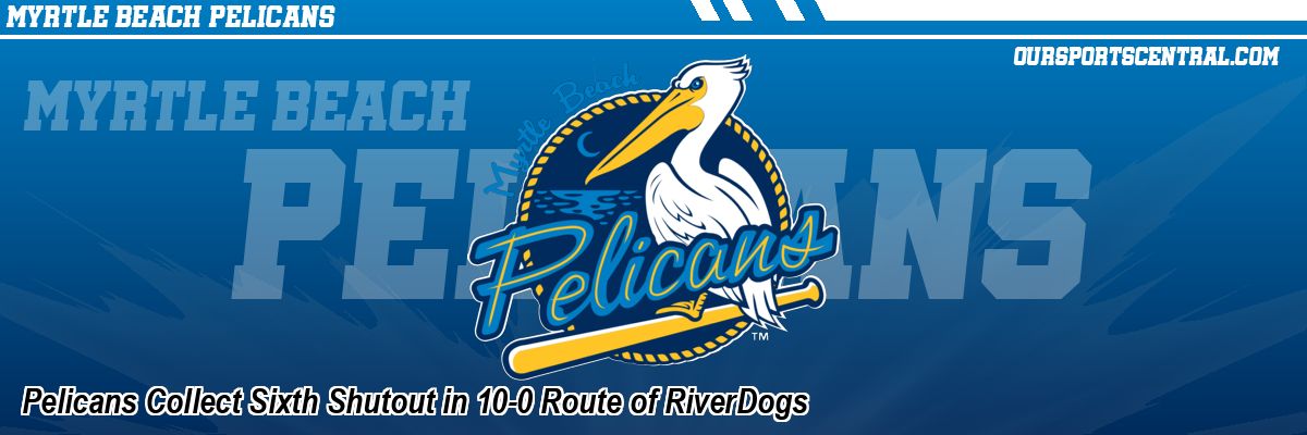 Pelicans Collect Sixth Shutout in 10-0 Route of RiverDogs