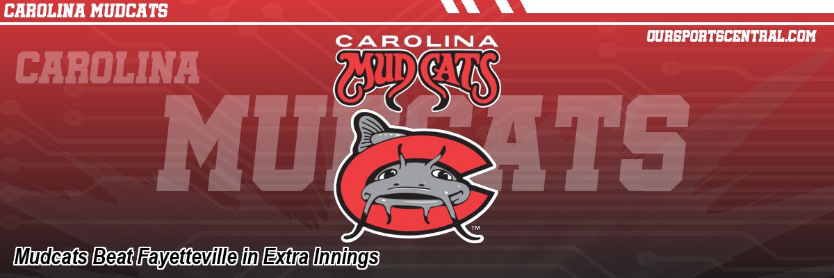 Mudcats Beat Fayetteville in Extra Innings