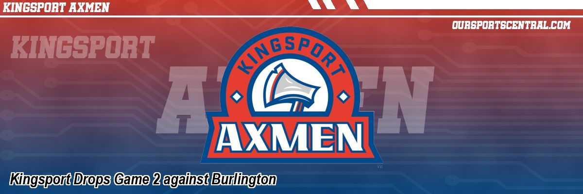Kingsport Drops Game 2 against Burlington