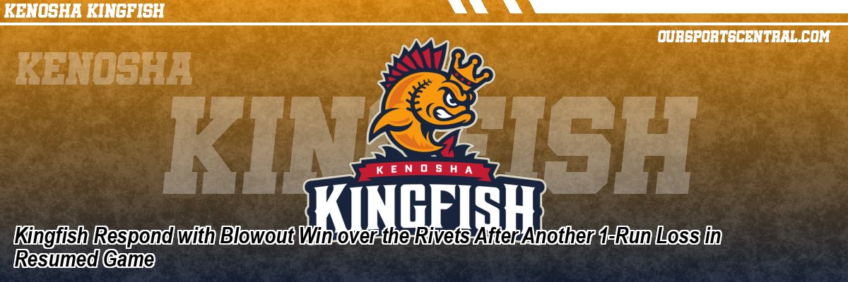 Kingfish Respond with Blowout Win over the Rivets After Another 1-Run Loss in Resumed Game