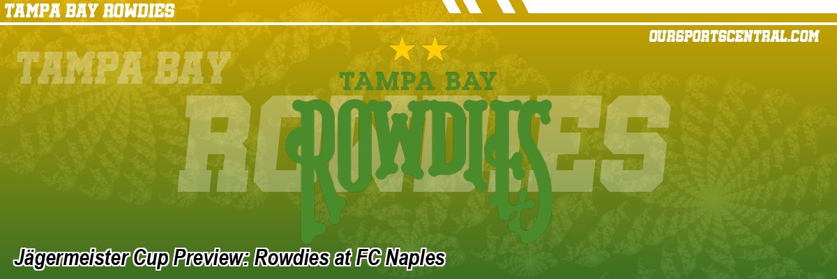 Jägermeister Cup Preview: Rowdies at FC Naples