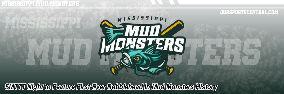 SMTTT Night to Feature First-Ever Bobblehead in Mud Monsters History