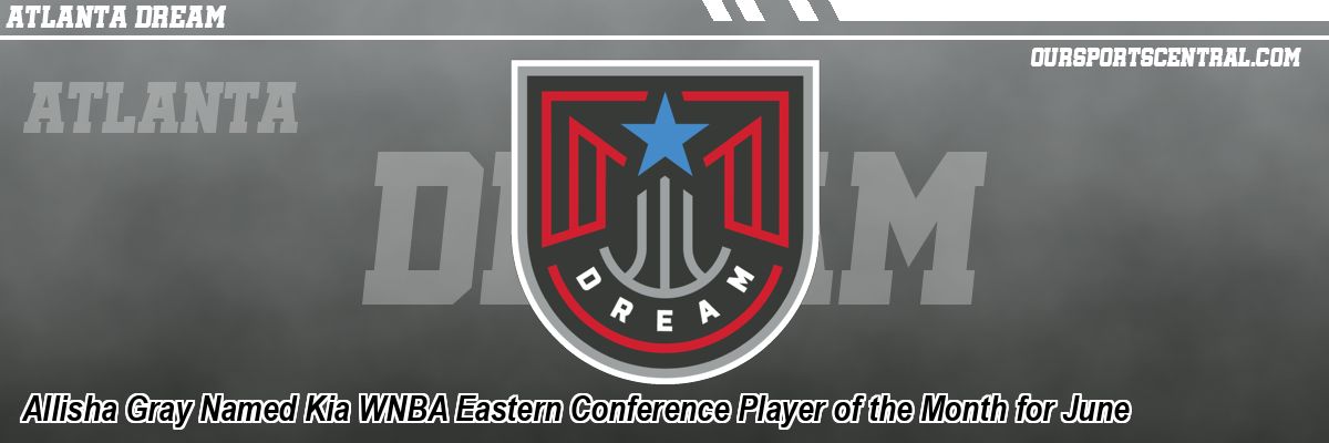 Allisha Gray Named Kia WNBA Eastern Conference Player of the Month for June
