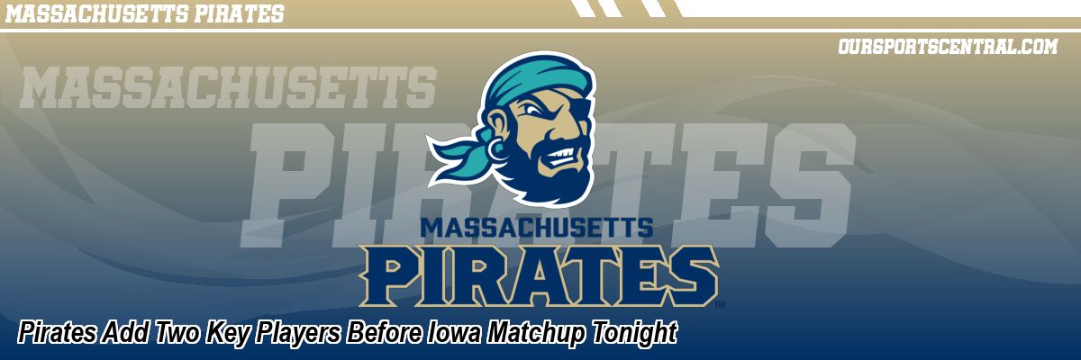 Pirates Add Two Key Players Before Iowa Matchup Tonight