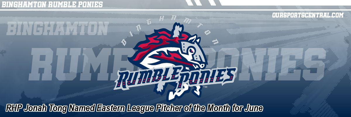 RHP Jonah Tong Named Eastern League Pitcher of the Month for June