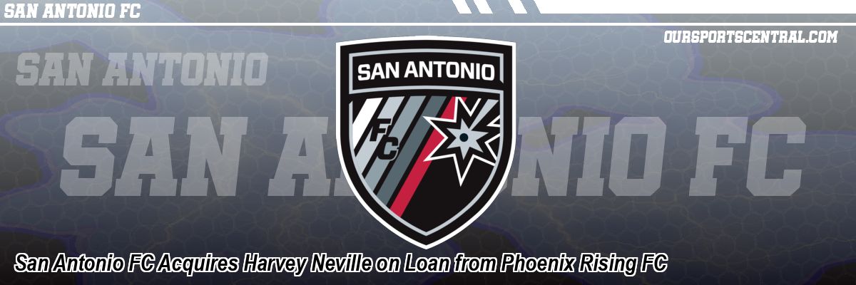 San Antonio FC Acquires Harvey Neville on Loan from Phoenix Rising FC