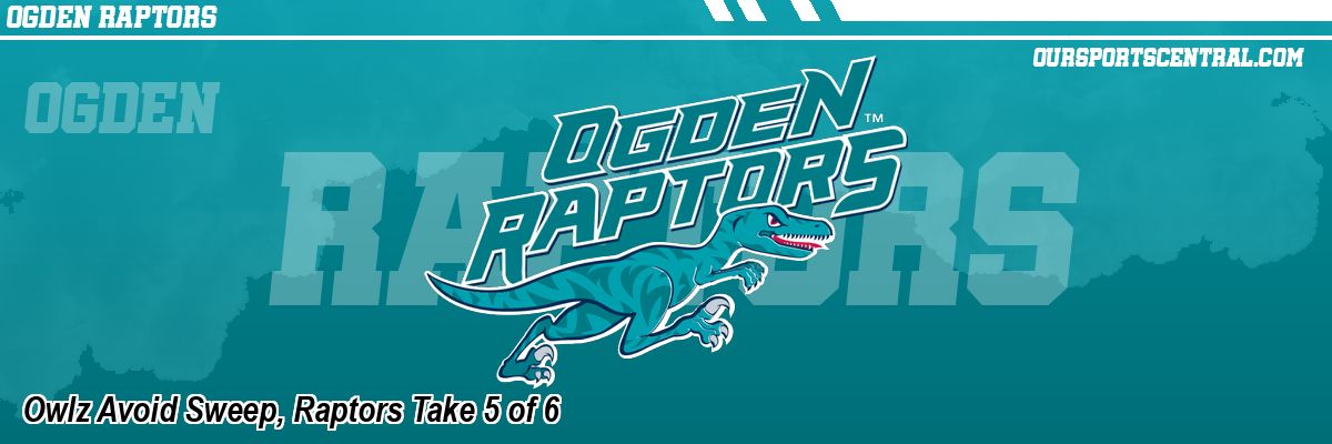 Owlz Avoid Sweep, Raptors Take 5 of 6