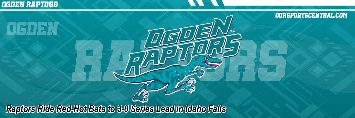 Raptors Ride Red-Hot Bats to 3-0 Series Lead in Idaho Falls