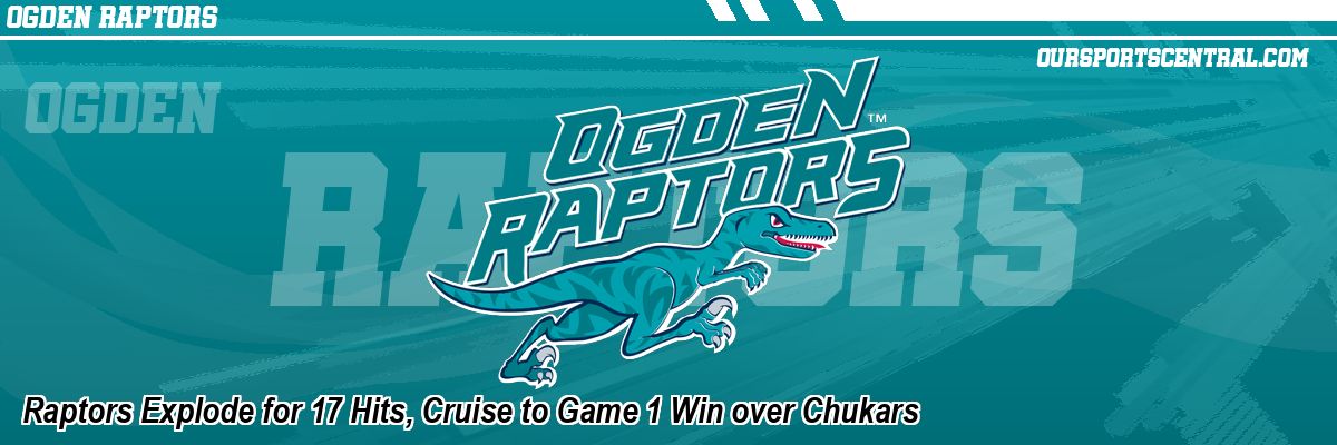 Raptors Explode for 17 Hits, Cruise to Game 1 Win over Chukars
