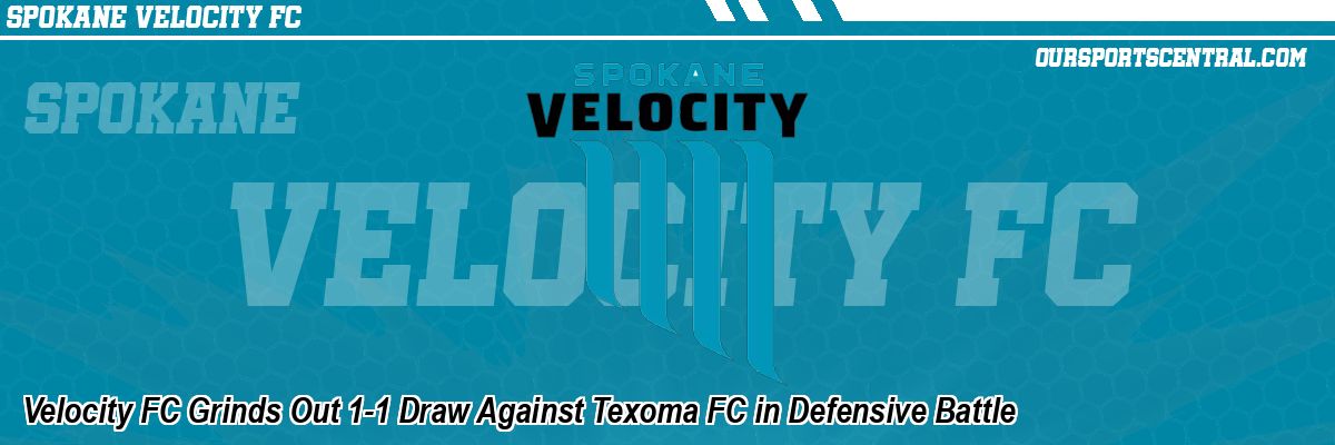 Velocity FC Grinds Out 1-1 Draw Against Texoma FC in Defensive Battle