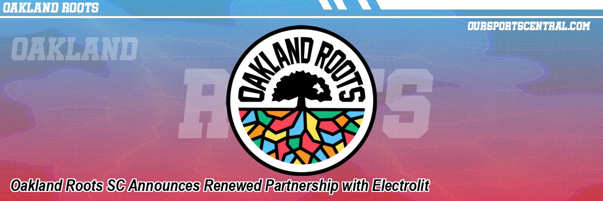 Oakland Roots SC Announces Renewed Partnership with Electrolit