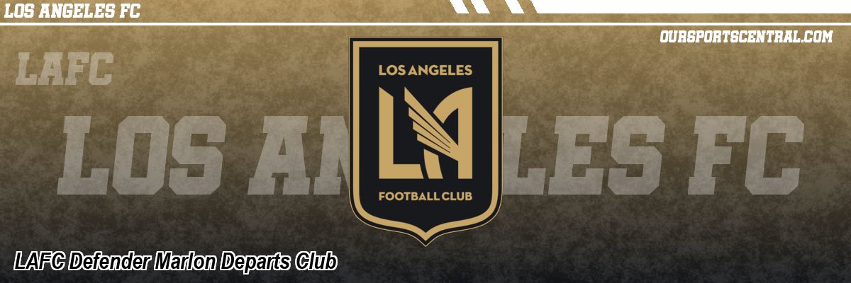 LAFC Defender Marlon Departs Club
