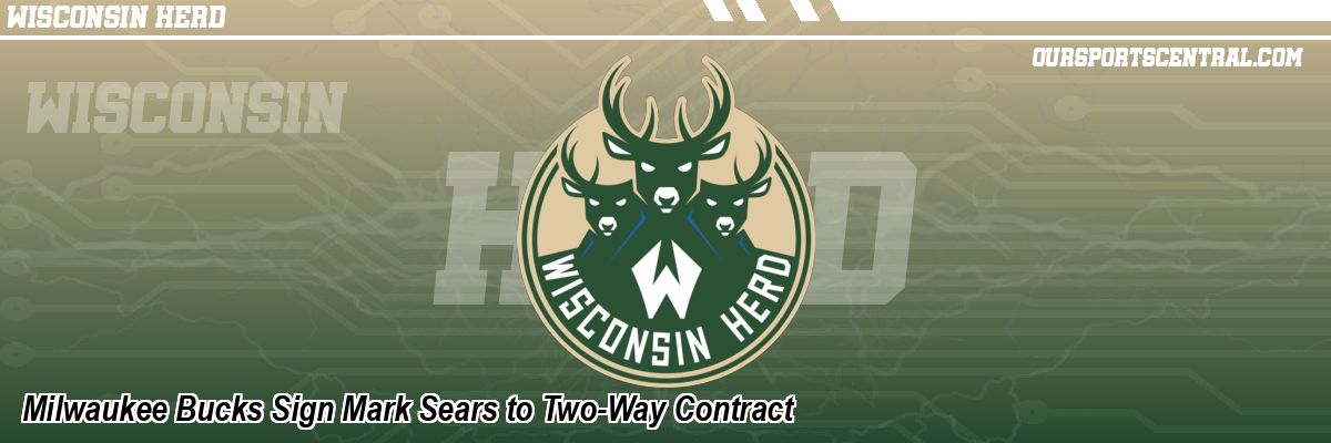Milwaukee Bucks Sign Mark Sears to Two-Way Contract