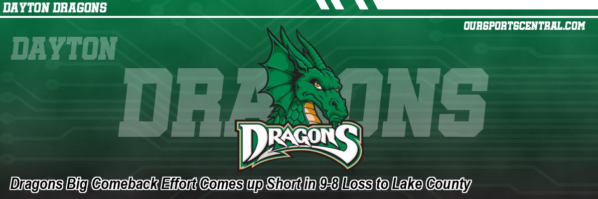 Dragons Big Comeback Effort Comes up Short in 9-8 Loss to Lake County