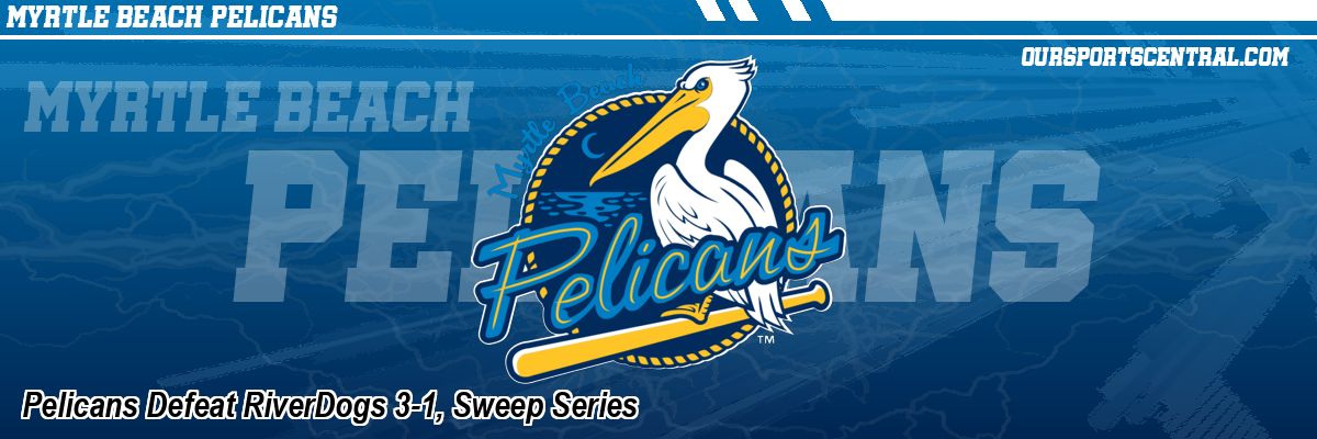 Pelicans Defeat RiverDogs 3-1, Sweep Series