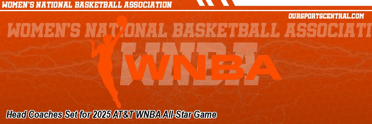 Head Coaches Set for 2025 AT&T WNBA All-Star Game