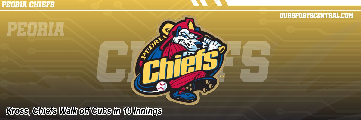 Kross, Chiefs Walk off Cubs in 10 Innings