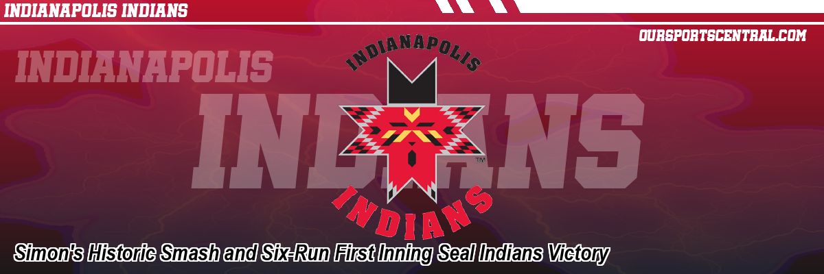 Simon's Historic Smash and Six-Run First Inning Seal Indians Victory