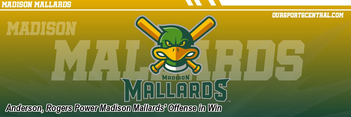 Anderson, Rogers Power Madison Mallards' Offense in Win