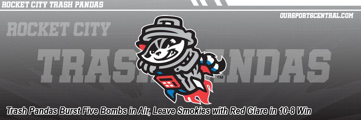 Trash Pandas Burst Five Bombs in Air, Leave Smokies with Red Glare in 10-8 Win