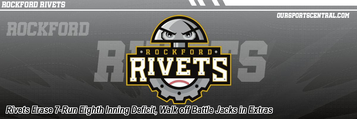 Rivets Erase 7-Run Eighth Inning Deficit, Walk off Battle Jacks in Extras