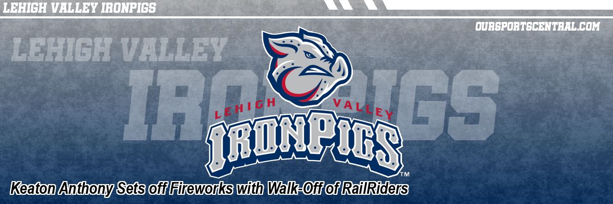 Keaton Anthony Sets off Fireworks with Walk-Off of RailRiders
