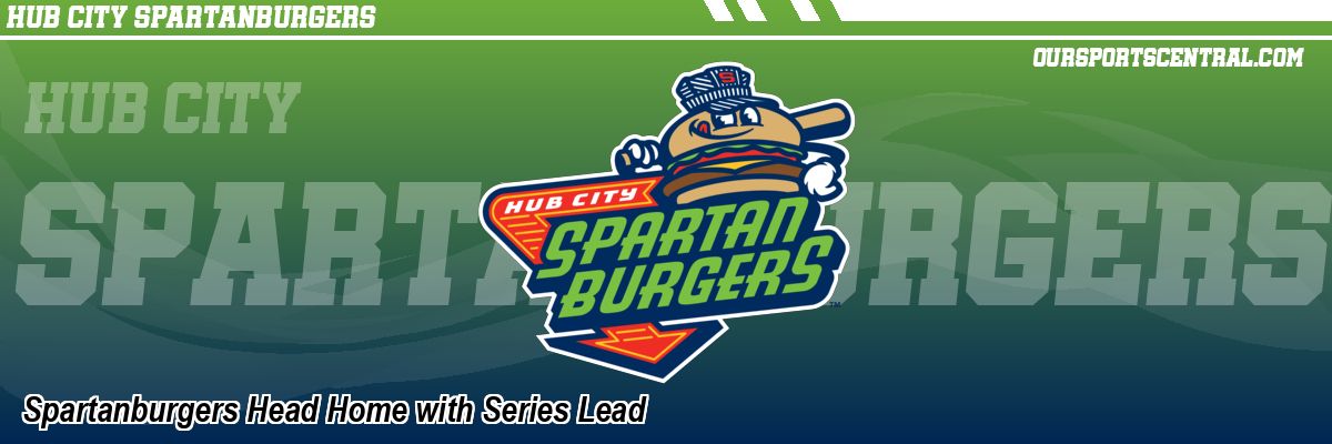 Spartanburgers Head Home with Series Lead