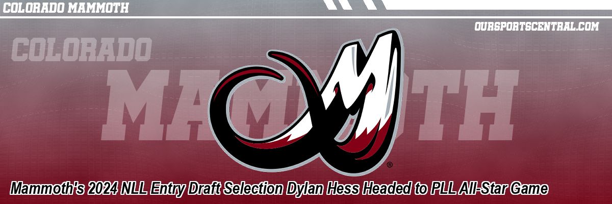 Mammoth's 2024 NLL Entry Draft Selection Dylan Hess Headed to PLL All-Star Game