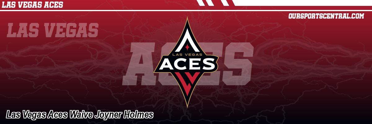 Las Vegas Aces Waive Joyner Holmes