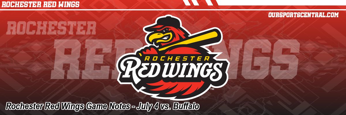 Rochester Red Wings Game Notes - July 4 vs. Buffalo