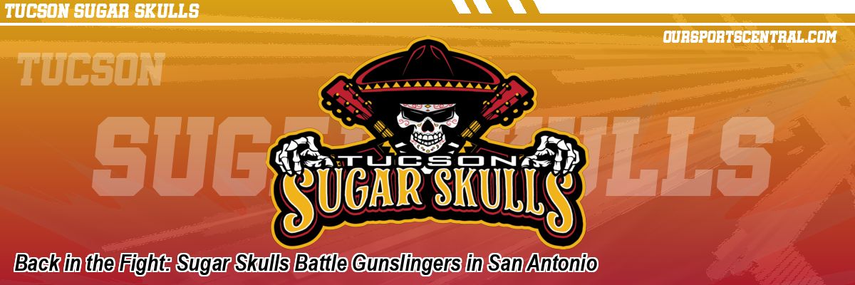 Back in the Fight: Sugar Skulls Battle Gunslingers in San Antonio