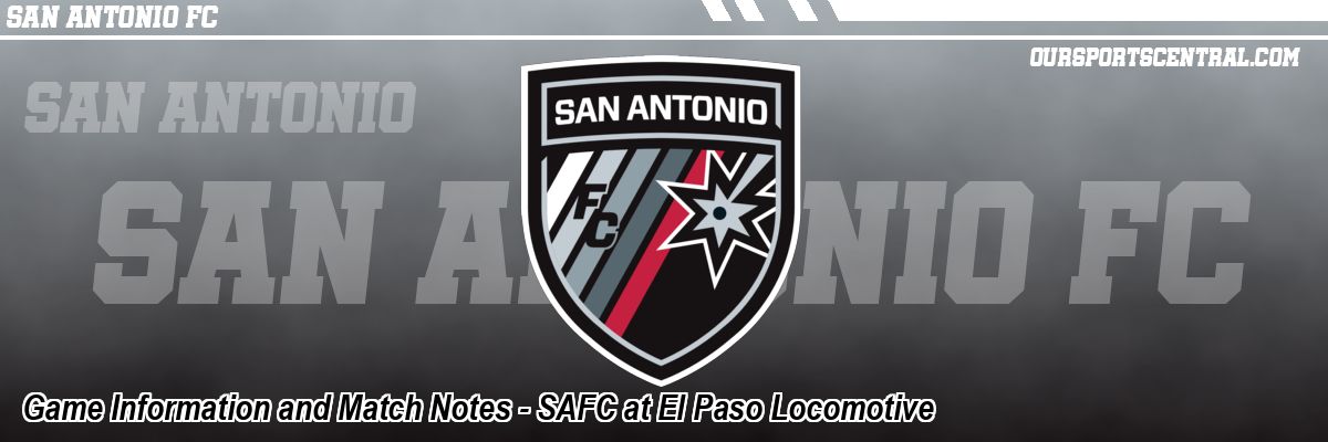 Game Information and Match Notes - SAFC at El Paso Locomotive