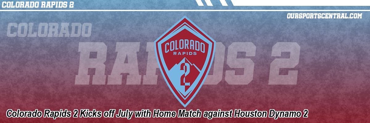 Colorado Rapids 2 Kicks off July with Home Match against Houston Dynamo 2